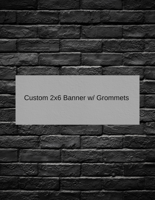 Custom Banner w/ Grommets 2X6